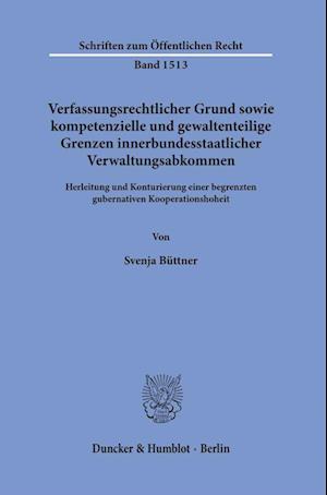 Verfassungsrechtlicher Grund sowie kompetenzielle und gewaltenteilige Grenzen innerbundesstaatlicher Verwaltungsabkommen.