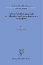 Der Gesetzlichkeitsgrundsatz im Lichte einer verfassungskonformen Straftatlehre.