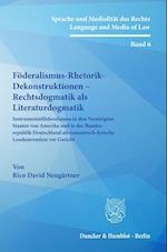 Föderalismus-Rhetorik-Dekonstruktionen - Rechtsdogmatik als Literaturdogmatik.