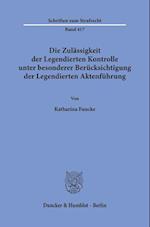 Die Zulässigkeit der Legendierten Kontrolle unter besonderer Berücksichtigung der Legendierten Aktenführung.