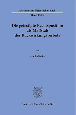 Die gefestigte Rechtsposition als Maßstab des Rückwirkungsverbots.