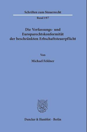 Die Verfassungs- und Europarechtskonformität der beschränkten Erbschaftsteuerpflicht.