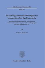 Zuständigkeitsvereinbarungen im internationalen Rechtsverkehr