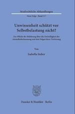 Unwissenheit schützt vor Selbstbelastung nicht?