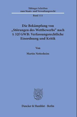 Die Bekämpfung von 'Störungen des Wettbewerbs' nach § 32f GWB: Verfassungsrechtliche Einordnung und Kritik