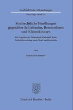 Strafrechtliche Handlungen gegenüber Schlafenden, Bewusstlosen und Kleinstkindern.