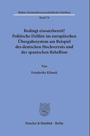 Bedingt einsatzbereit? Politische Delikte im europäischen Übergabesystem am Beispiel des deutschen Hochverrats und der spanischen Rebellion.