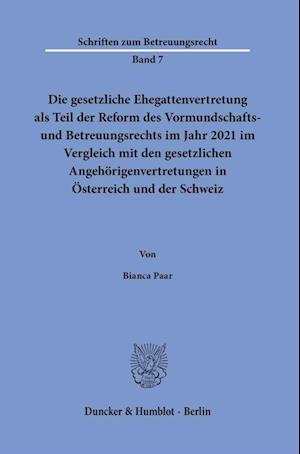 Die gesetzliche Ehegattenvertretung als Teil der Reform des Vormundschafts- und Betreuungsrechts im Jahr 2021 im Vergleich mit den gesetzlichen Angehörigenvertretungen in Österreich und der Schweiz