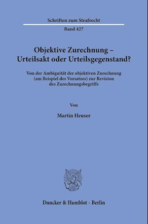 Objektive Zurechnung - Urteilsakt oder Urteilsgegenstand?