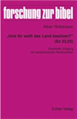 "Und ihr wollt das Land besitzen?" (Ez 33,25)