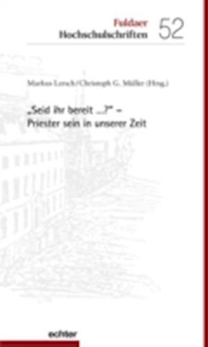 "Seid ihr bereit ...?" - Priester sein in unserer Zeit