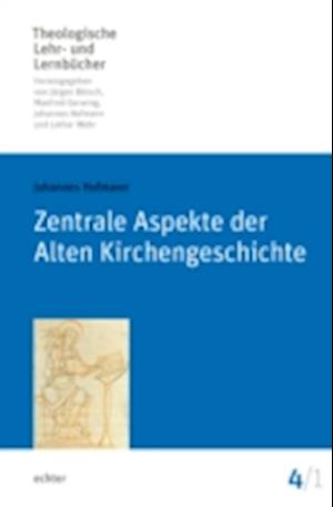 Zentrale Aspekte der Alten Kirchengeschichte