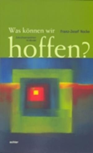 Was können wir hoffen?