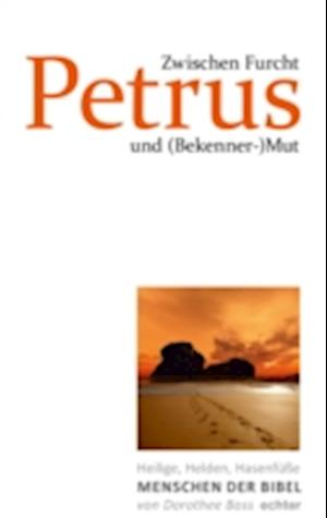 Zwischen Furcht und (Bekenner-)Mut: Petrus