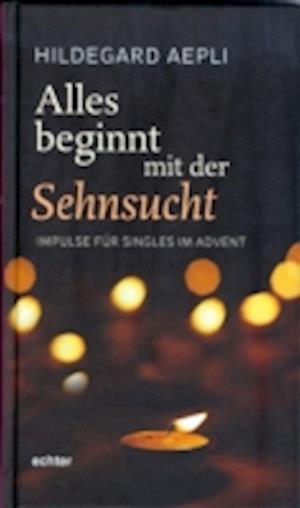 Alles beginnt mit der Sehnsucht