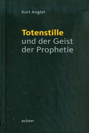 Totenstille und der Geist der Prophetie