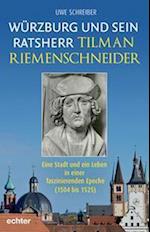 Würzburg und sein Ratsherr Tilman Riemenschneider