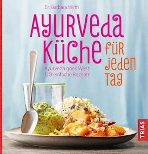 Ayurveda-Küche für jeden Tag