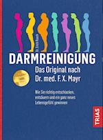 Darmreinigung. Das Original nach Dr. med. F.X. Mayr