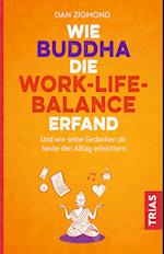 Wie Buddha die Work-Life-Balance erfand