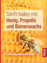 Sanft heilen mit Honig, Propolis und Bienenwachs