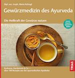 Gewürzmedizin des Ayurveda. Die Heilkraft der Gewürze nutzen