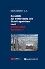Beispiele zur Bemessung von Stahltragwerken Nach Din EN 1993 Eurocode 3 – Unter Federführung von Sivo Schilling