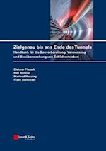 Zielgenau bis ans Ende des Tunnels – Handbuch für die Bauvorbereitung, Vermessung und Bauübehung von  Schildvortrieben