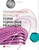 Transparente Schalen – Form, Topologie, Tragwerk