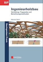 Ingenieurholzbau – Vertiefung: Tragwerke und Berec hnungsmethoden