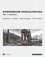 Kompendium Sezialtiefbau, Teil 1: Bohren Verfahren, Geräte, Anwendungen, IT–Lösungen