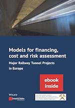 Models for financing, cost and risk assessment – Major railway tunnel projects in Europe – (inkl. E–Book als PDF)