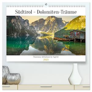 Südtirol - Dolomiten-Träume by VogtArt (hochwertiger Premium Wandkalender 2025 DIN A2 quer), Kunstdruck in Hochglanz