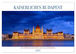 KAISERLICHES BUDAPEST (Wandkalender 2025 DIN A2 quer), CALVENDO Monatskalender