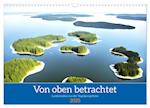 Von oben betrachtet Landschaften aus der Vogelperspektive (Wandkalender 2025 DIN A3 quer), CALVENDO Monatskalender