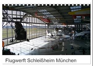 Flugwerft Schleißheim München (Tischkalender 2025 DIN A5 quer), CALVENDO Monatskalender