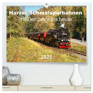 Harzer Schmalspurbahnen 1980er Jahre bis heute (hochwertiger Premium Wandkalender 2025 DIN A2 quer), Kunstdruck in Hochglanz