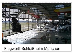 Flugwerft Schleißheim München (Wandkalender 2025 DIN A3 quer), CALVENDO Monatskalender