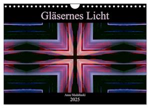 Gläsernes Licht (Wandkalender 2025 DIN A4 quer), CALVENDO Monatskalender