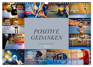 Positive Gedanken - Motivation und Handball (Wandkalender 2025 DIN A3 quer), CALVENDO Monatskalender