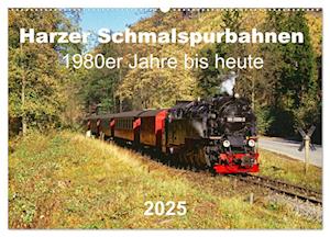 Harzer Schmalspurbahnen 1980er Jahre bis heute (Wandkalender 2025 DIN A2 quer), CALVENDO Monatskalender