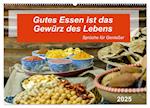 Gutes Essen ist das Gewürz des Lebens (Wandkalender 2025 DIN A2 quer), CALVENDO Monatskalender