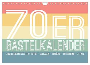 70er Jahre Bastelkalender - DIY Kreativ-Kalender zum Selbstgestalten (Wandkalender 2025 DIN A4 quer), CALVENDO Monatskalender