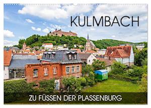 Kulmbach - zu Füßen der Plassenburg (Wandkalender 2025 DIN A2 quer), CALVENDO Monatskalender