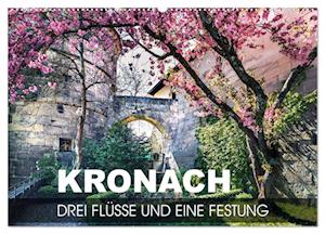 Kronach - drei Flüsse und eine Festung (Wandkalender 2025 DIN A2 quer), CALVENDO Monatskalender