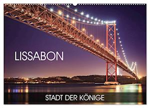 Lissabon - Stadt der Könige (Wandkalender 2025 DIN A2 quer), CALVENDO Monatskalender