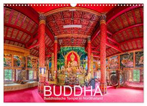 BUDDHA - Buddhistische Tempel in Nordthailand (Wandkalender 2025 DIN A3 quer), CALVENDO Monatskalender