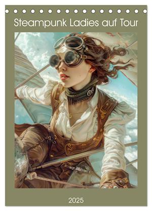 Steampunk Ladies auf Tour (Tischkalender 2025 DIN A5 hoch), CALVENDO Monatskalender