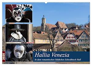 Hallia Venezia in dem romantischen Städtchen Schwäbisch Hall (Wandkalender 2025 DIN A2 quer), CALVENDO Monatskalender