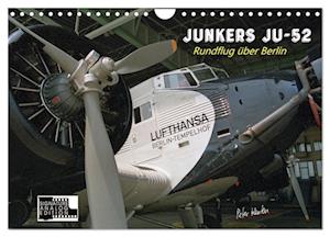 Junkers Ju-52 Rundflug über Berlin (Wandkalender 2025 DIN A4 quer), CALVENDO Monatskalender